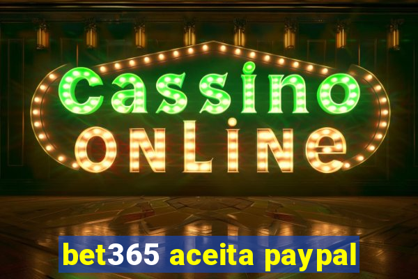 bet365 aceita paypal